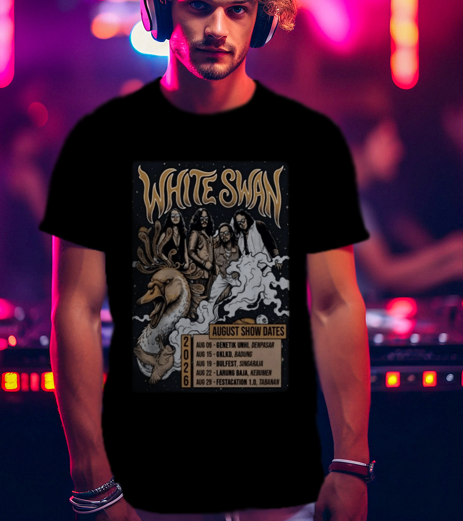 White Swan August 2026 Show Dates Tour Genetik Unhi Denpasar GKLKD Badung Bulfest Singaraja Larung Baja Kebumen Festacation 1.0 Tabanan T-Shirt