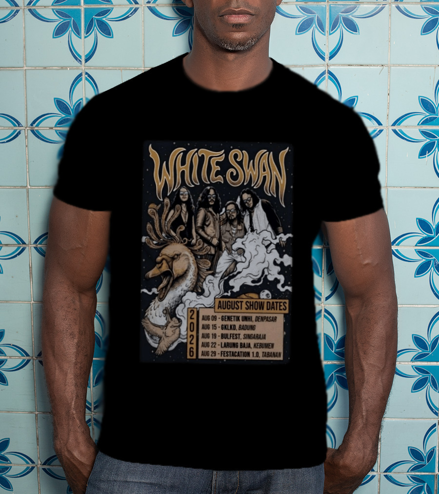 White Swan August 2026 Show Dates Tour Genetik Unhi Denpasar GKLKD Badung Bulfest Singaraja Larung Baja Kebumen Festacation 1.0 Tabanan T-Shirt