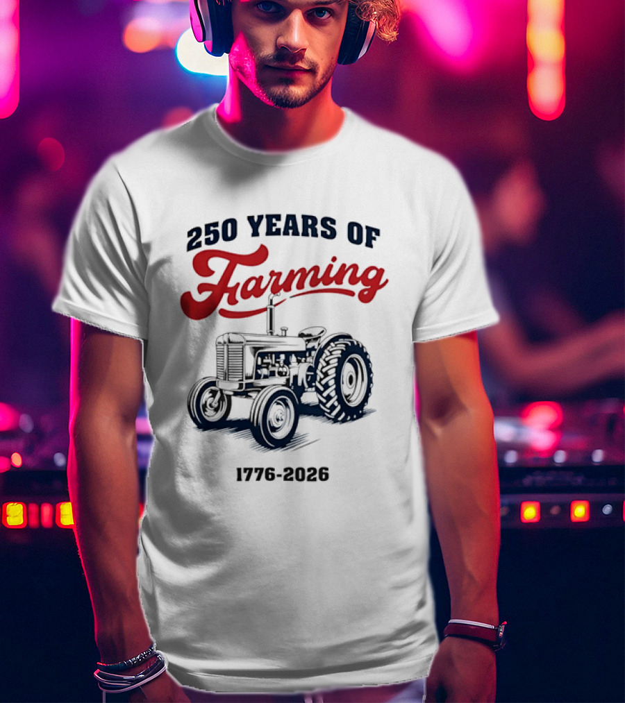 250 Years Of Farming 1776 2026 Tractor Vintage Celebration T-Shirt