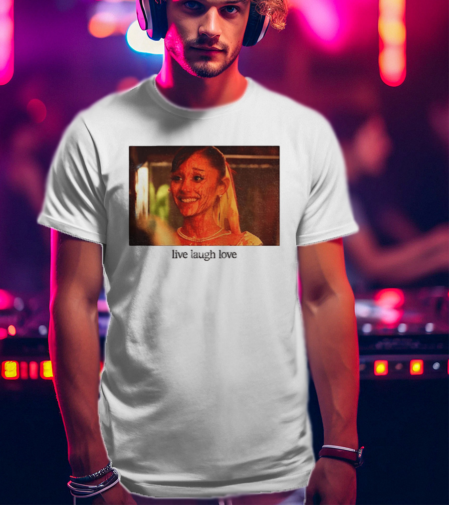 Ariana Grande Horror Movie Blood Scene Live Laugh Love T-Shirt
