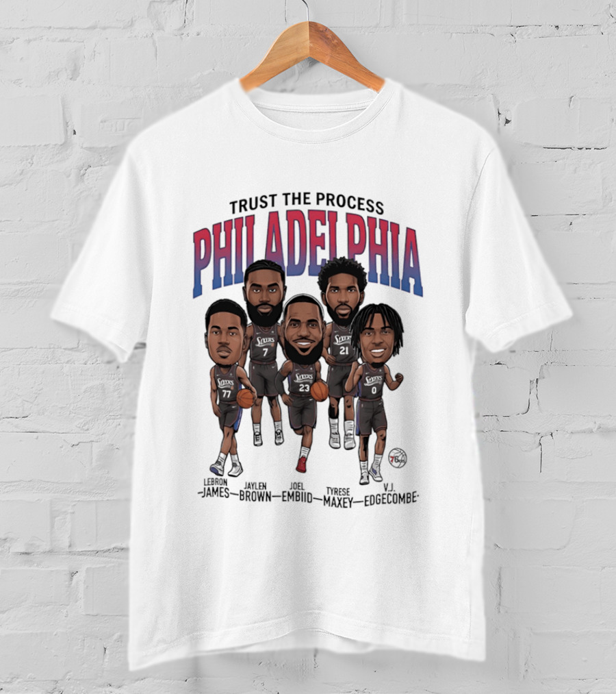 Trust The Process Philadelphia LeBron James Joel Embiid Tyrese Maxey Jaylen Brown VJ Edgecombe Caricature T-Shirt