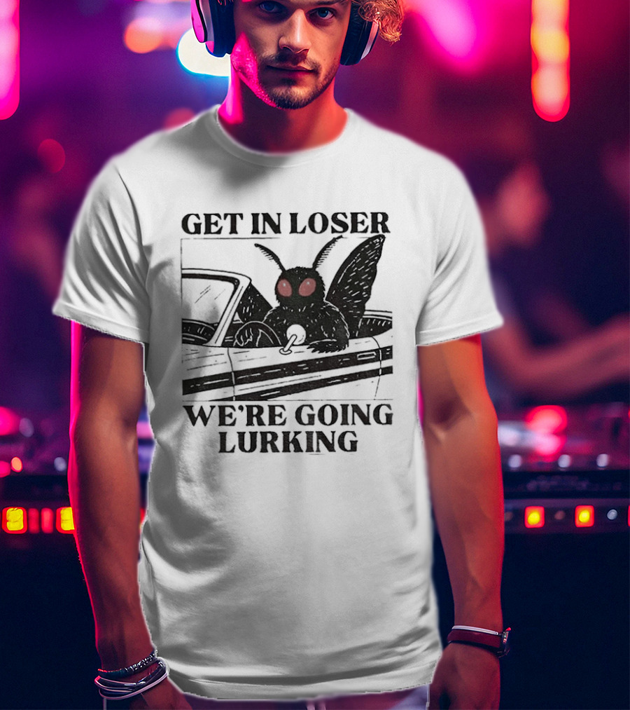Get In Loser Mothman Car Meme We're Going Lurking Cryptid Humor T-Shirt