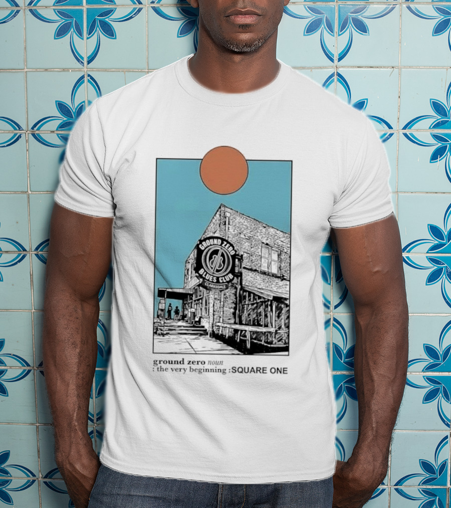Ground Zero Blues Club Clarksdale The Very Beginning Square One Brick Building Sun Line T-Shirt