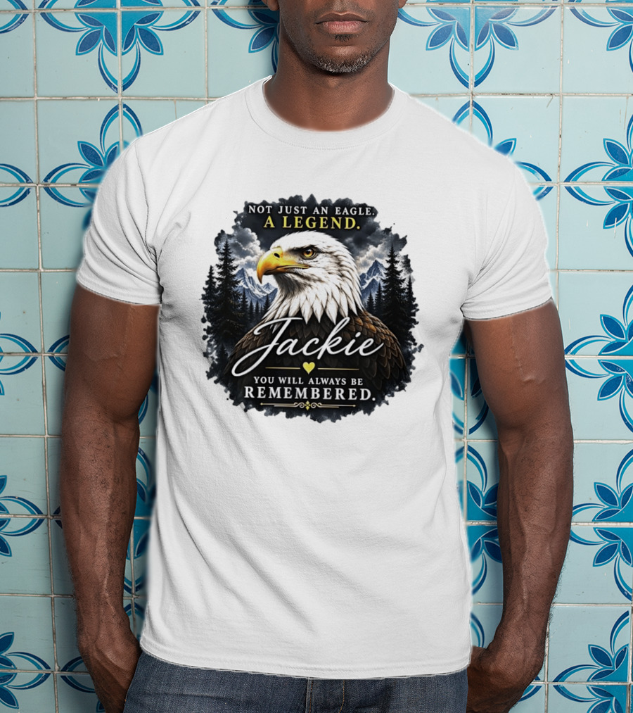 Not Just An Eagle A Legend Jackie You Will Always Be Remembered Pine Forest Mountains T-Shirt