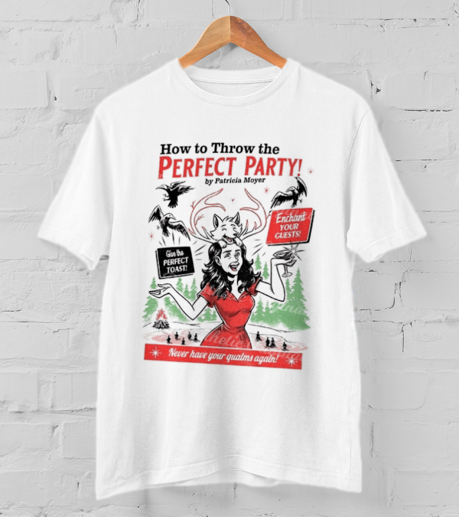 How To Throw The Perfect Party Patricia Widow's Bay Horror Eventual Victim Planning Season Your Guestroom T-Shirt