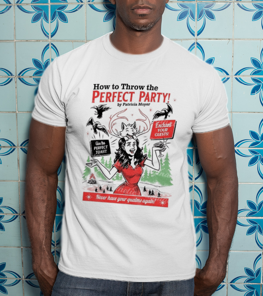 How To Throw The Perfect Party Patricia Widow's Bay Horror Eventual Victim Planning Season Your Guestroom T-Shirt