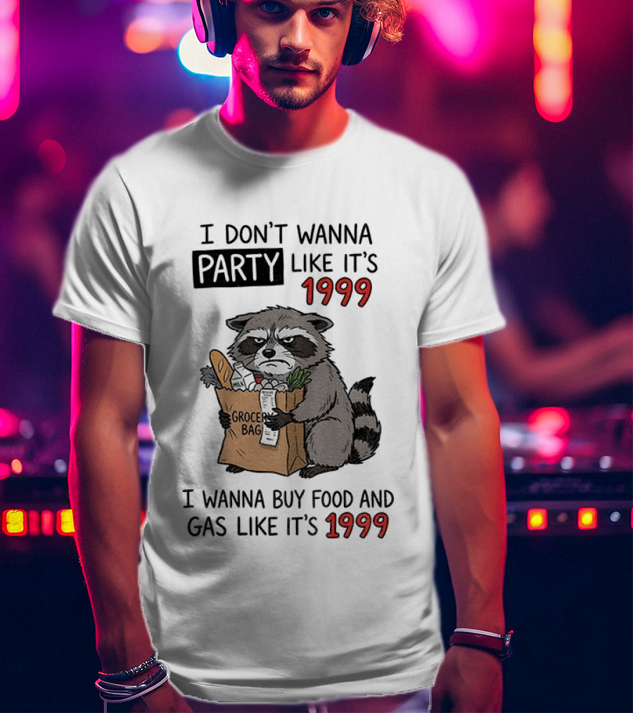 Raccoon Angry Shopping Grocery Bag I Wanna Buy Food And Gas Like It's 1999 T-Shirt