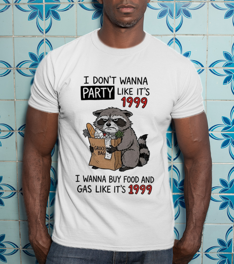 Raccoon Angry Shopping Grocery Bag I Wanna Buy Food And Gas Like It's 1999 T-Shirt