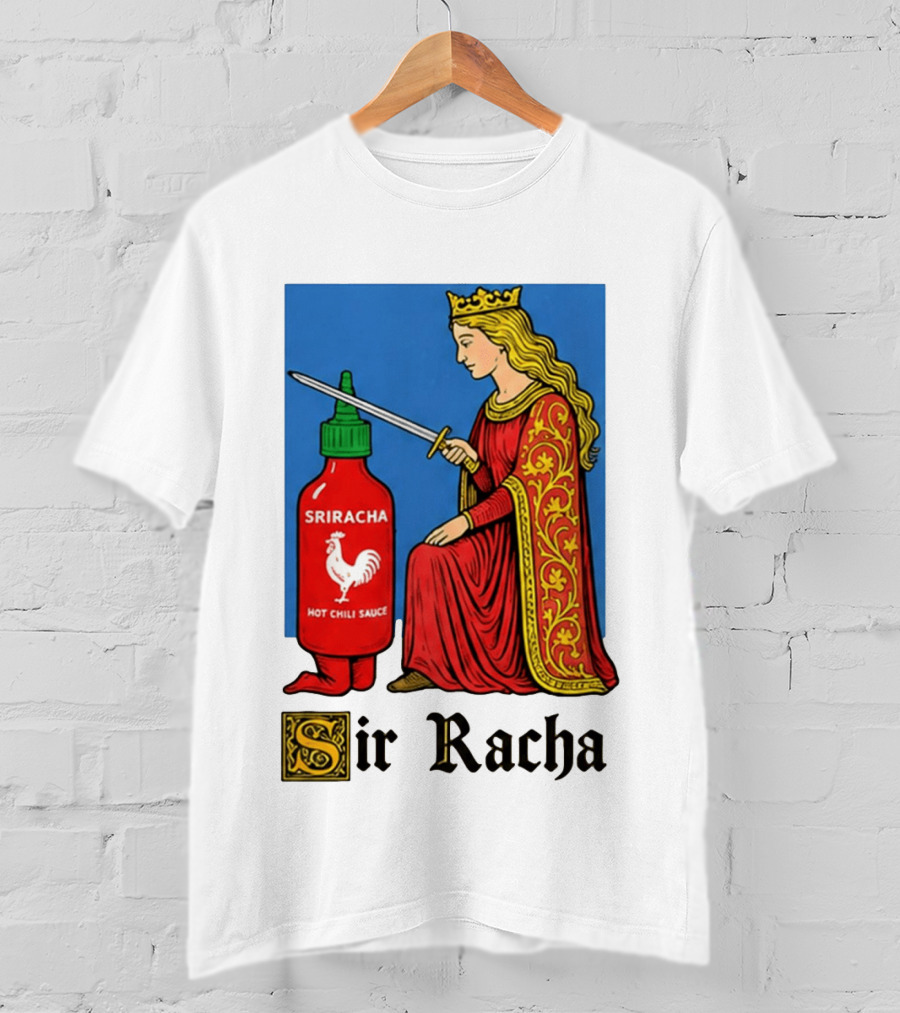 Sir Racha Sriracha Hot Chili Sauce Royalty Knight Royals T-Shirt
