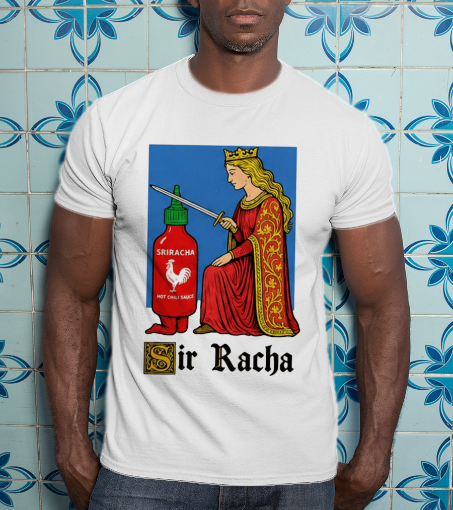 Sir Racha Sriracha Hot Chili Sauce Royalty Knight Royals T-Shirt
