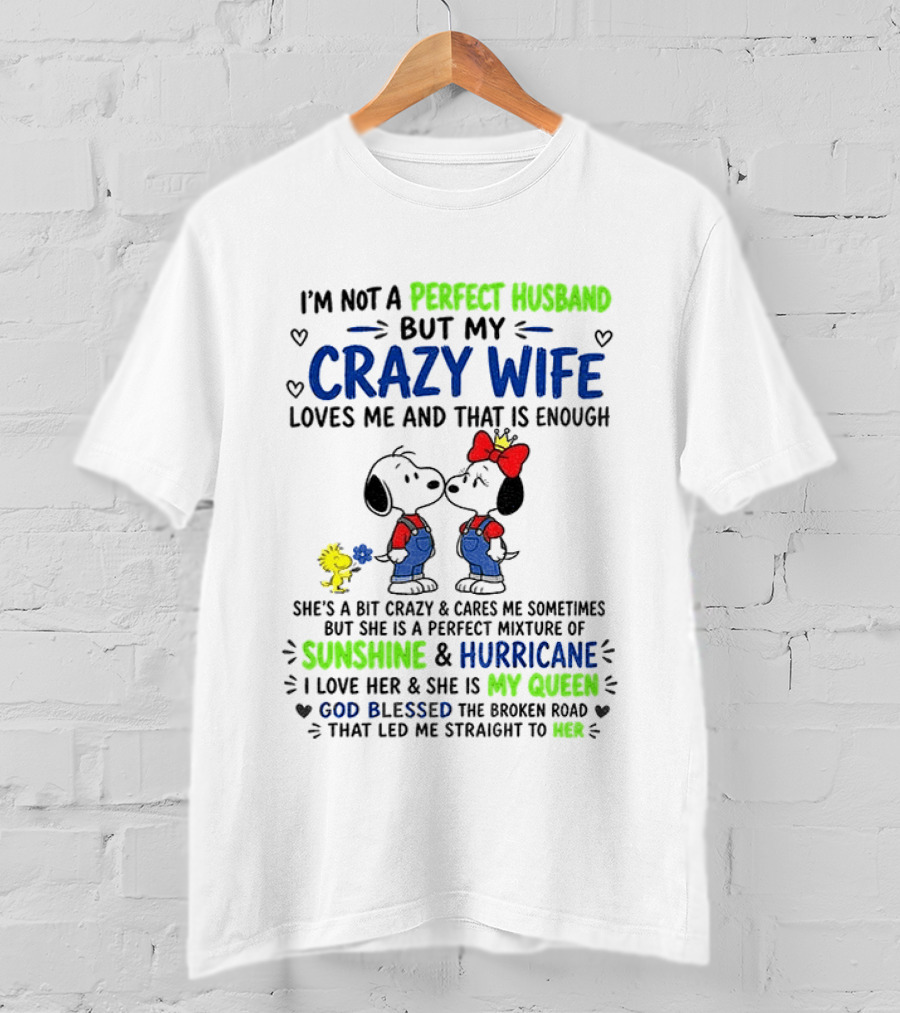 I'm Not A Perfect Husband But My Crazy Wife Loves Me Sunshine Hurricane Peanuts Snoopy Woodstock T-Shirt