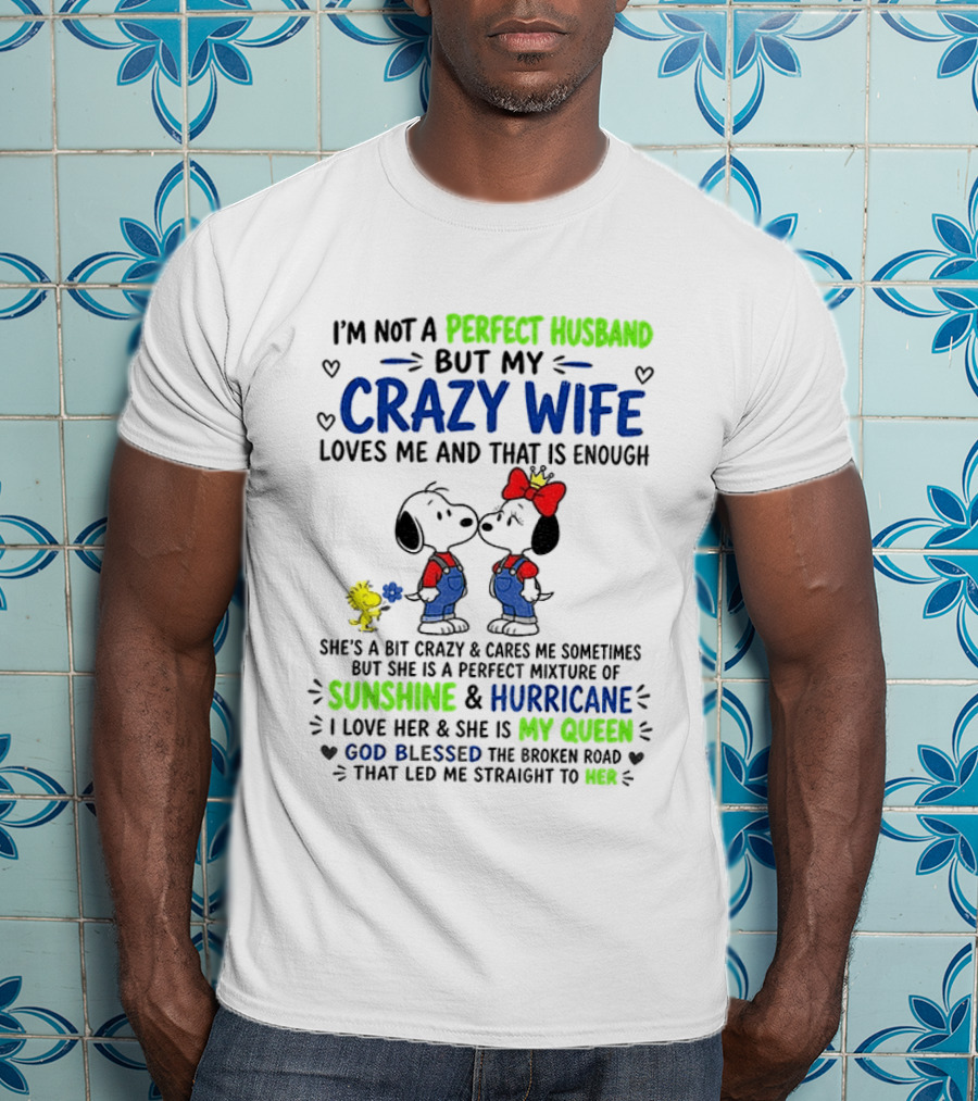 I'm Not A Perfect Husband But My Crazy Wife Loves Me Sunshine Hurricane Peanuts Snoopy Woodstock T-Shirt