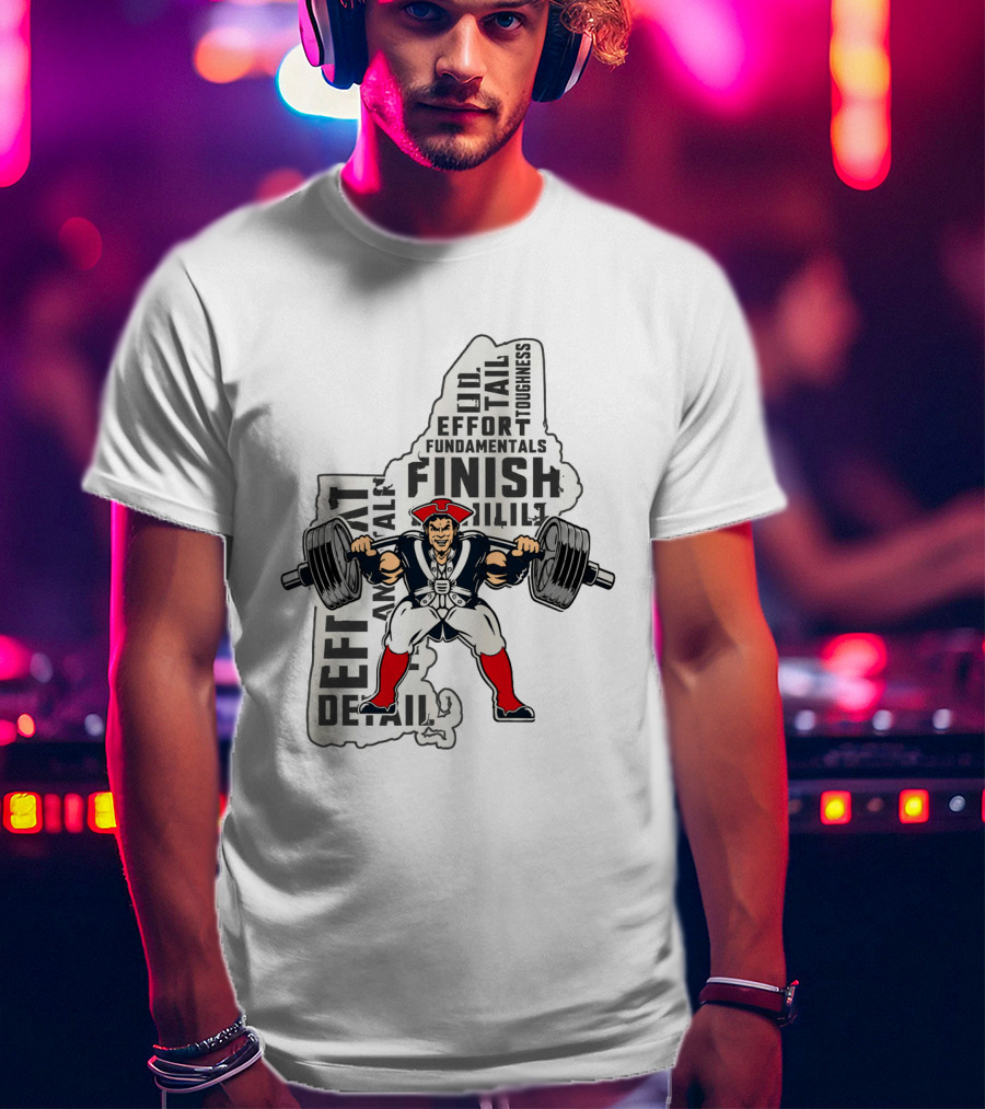 New England Patriots Weight Room Effort Fundamentals Finish Toughness T-Shirt