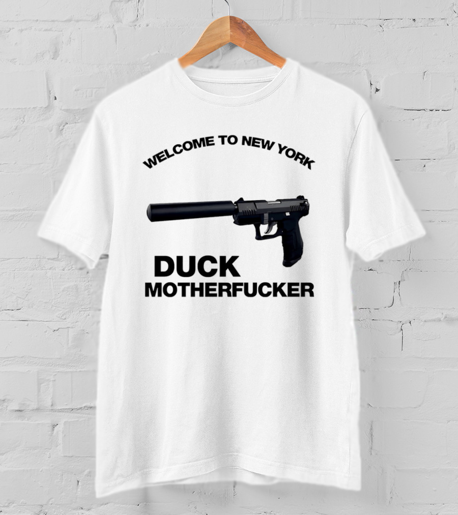 Welcome To New York Duck Motherfucker Gun Silencer T-Shirt