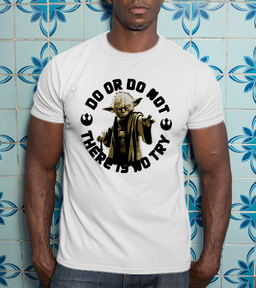 Yoda Star Wars Do Or Do Not There Is No Try T-Shirt