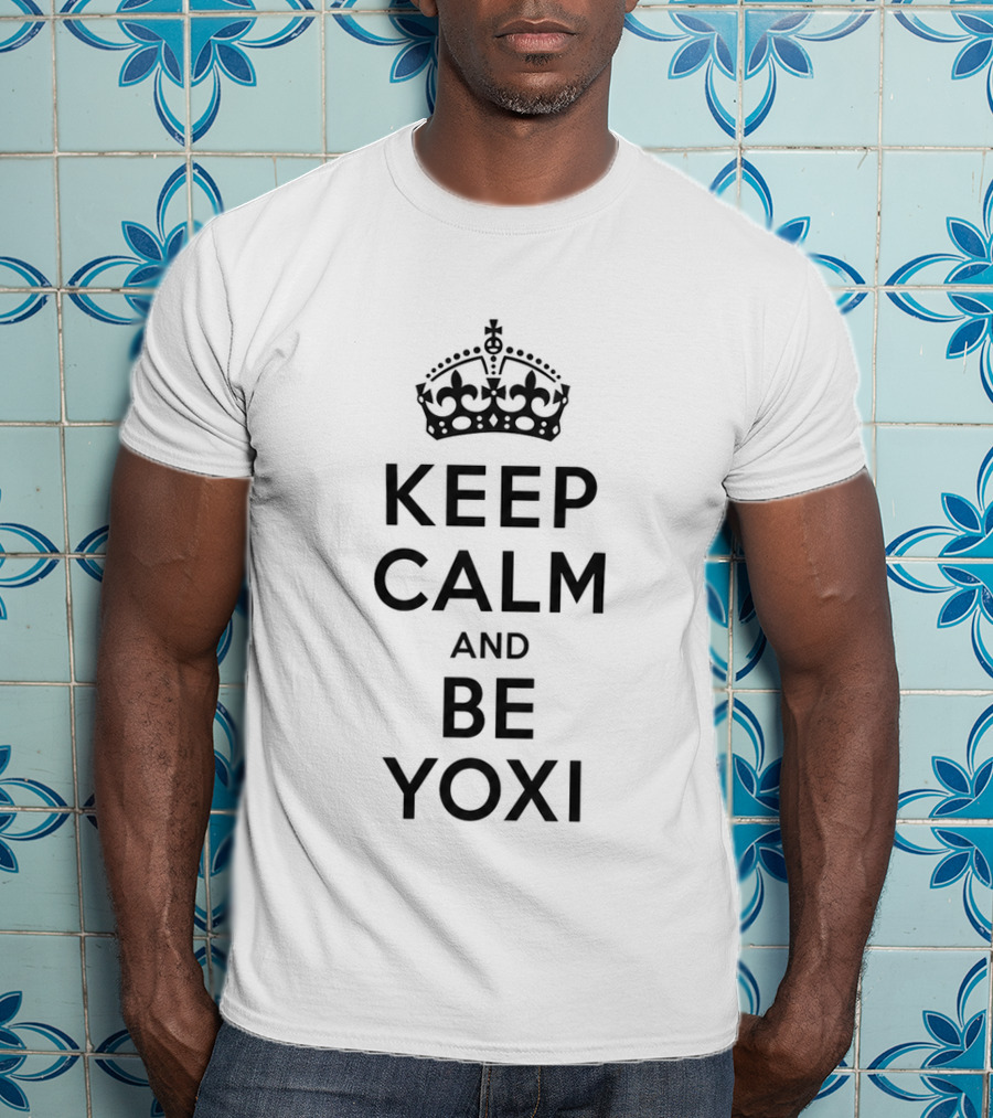 Keep Calm And Be Yoxi T-Shirt