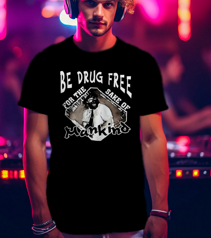 Be Drug Free For The Sake Of Mankind Wrestler T-Shirt