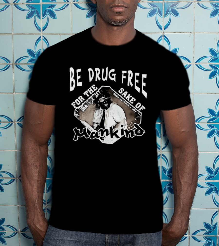 Be Drug Free For The Sake Of Mankind Wrestler T-Shirt