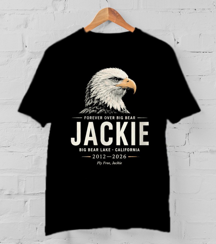 Forever Over Big Bear Jackie Eagle Big Bear Lake California 2012 2026 Fly Free Jackie T-Shirt