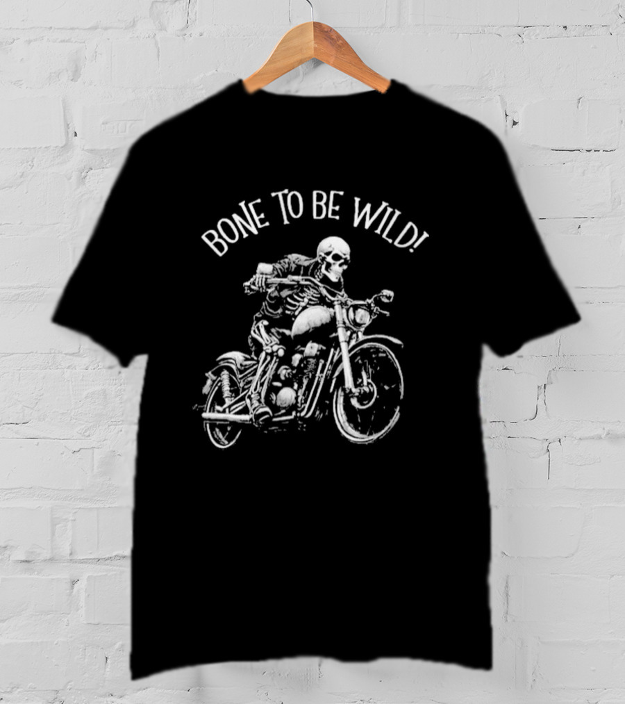 Bizarre But True Bone To Be Wild Skeleton Riding Motorcycle T-Shirt