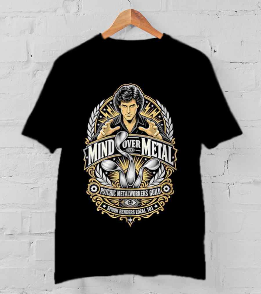 Mind Over Metal Psychic Metalworkers Guild Spoon Benders Local 101 Outstretched Hands Bent Utensils T-Shirt