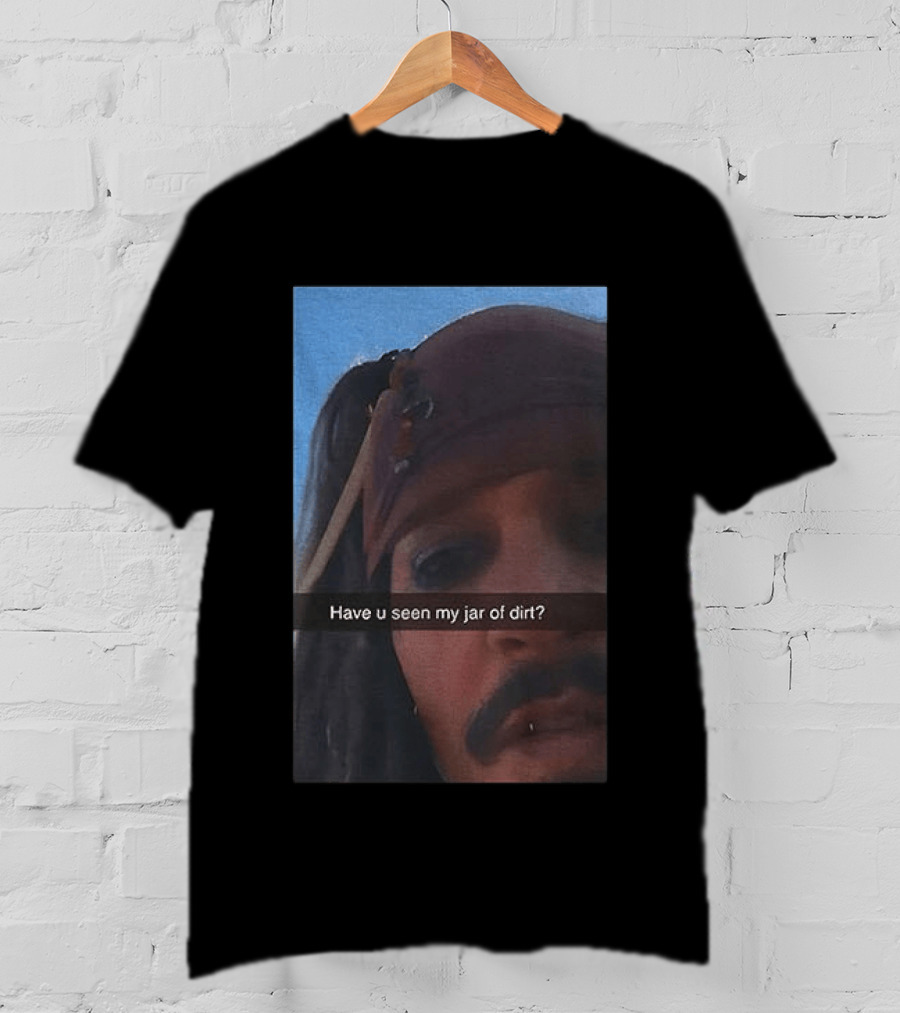 Pirates Of The Caribbean Jack Sparrow Have U Seen My Jar Of Dirt T-Shirt