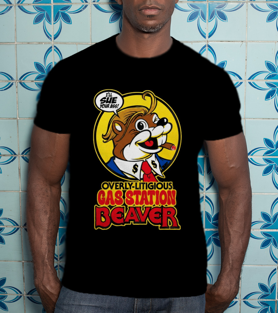 I'll Sue Your Ass Overly Litigious Gas Station T-Shirt