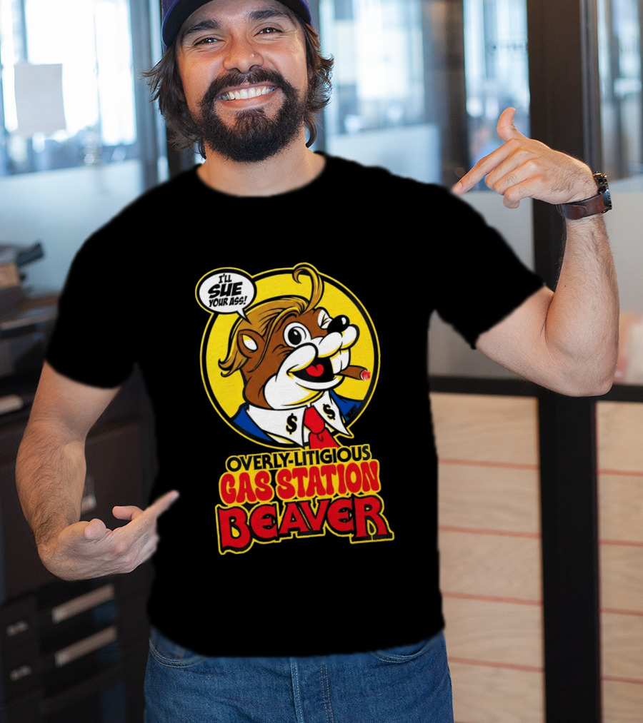 I'll Sue Your Ass Overly Litigious Gas Station T-Shirt