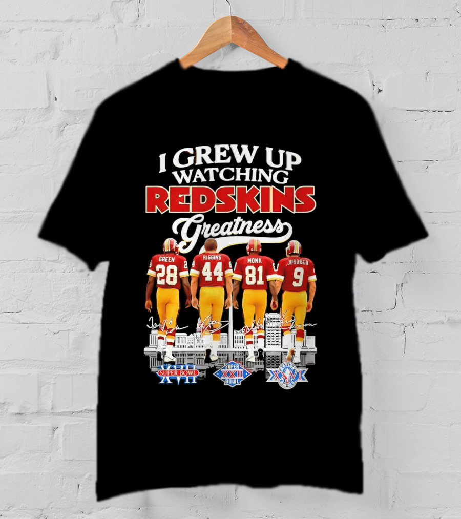 I Grew Up Ing Redskins Greatness Green Riggins Monk Johnson Super Bowl XVII XXII XXVI T-Shirt