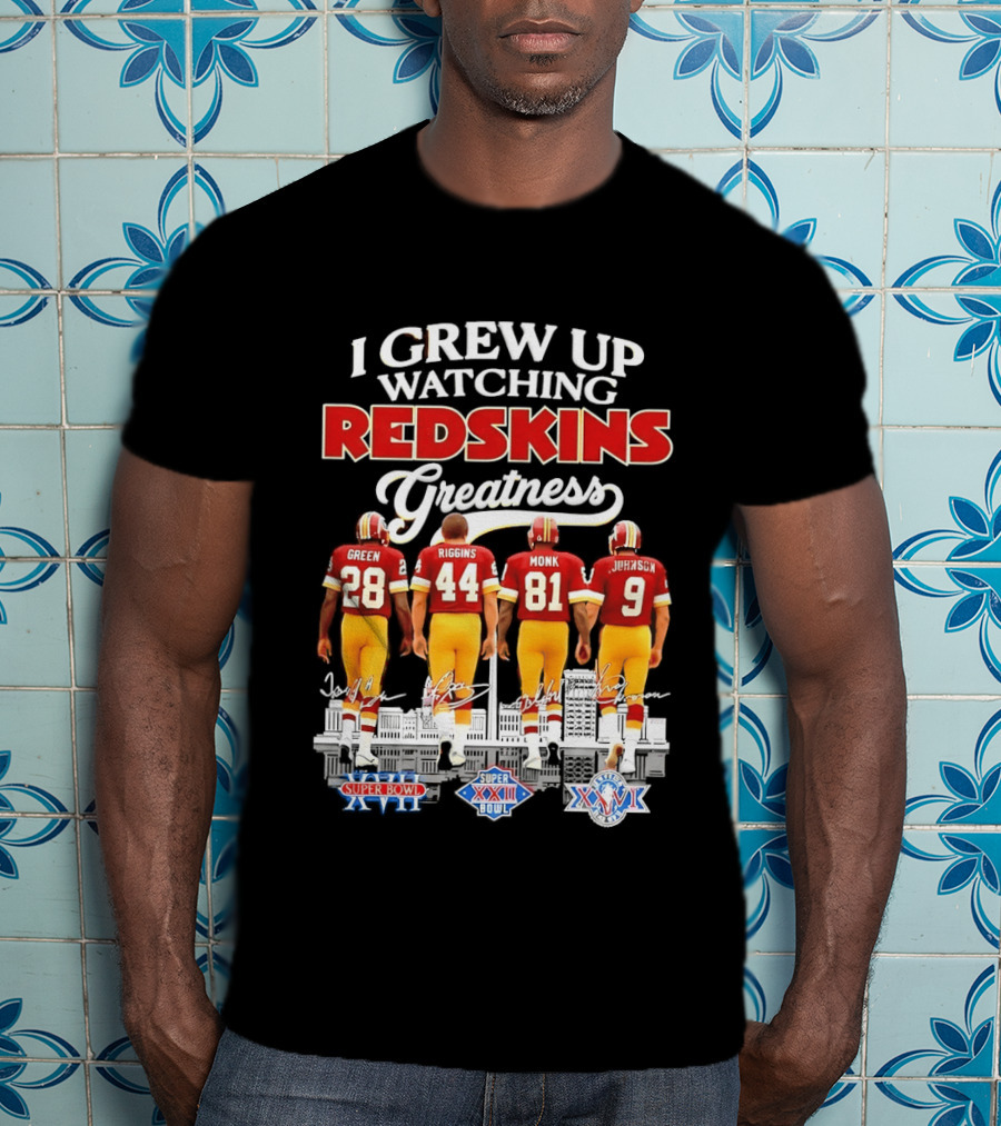 I Grew Up Ing Redskins Greatness Green Riggins Monk Johnson Super Bowl XVII XXII XXVI T-Shirt