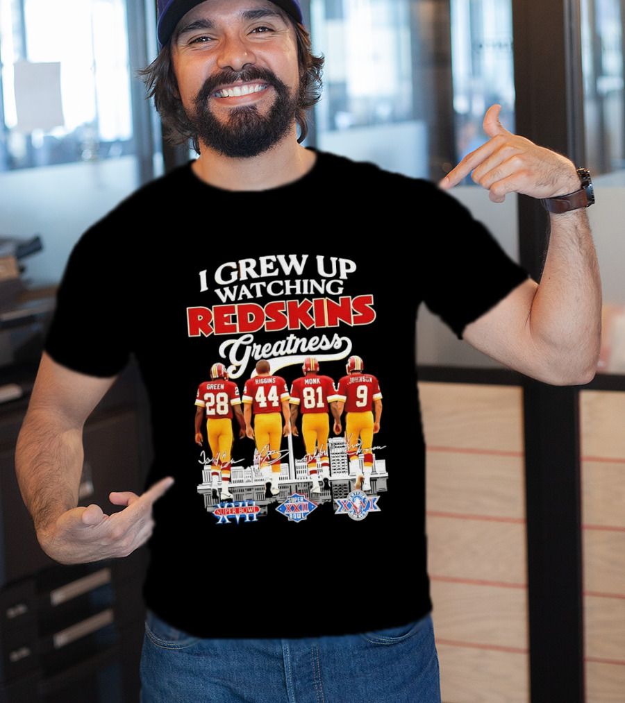 I Grew Up Ing Redskins Greatness Green Riggins Monk Johnson Super Bowl XVII XXII XXVI T-Shirt