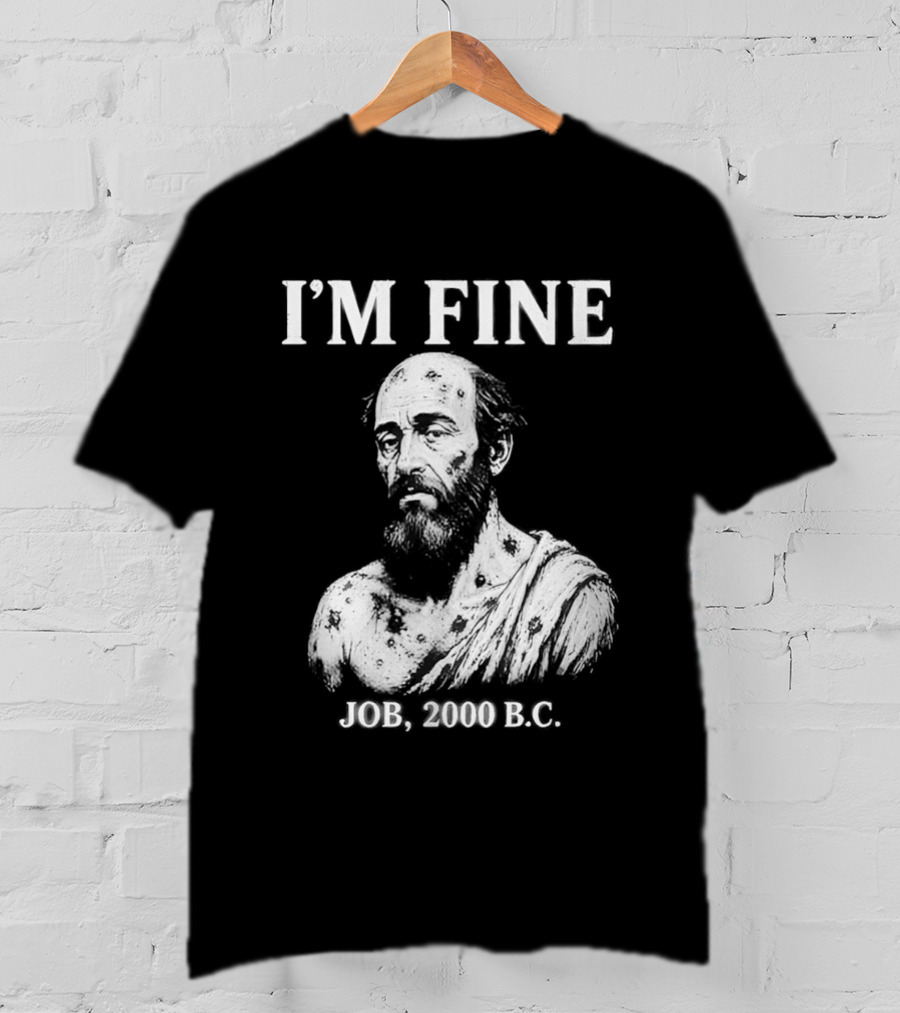 I'M Fine Job 2000 BC Bearded Man Bust T-Shirt