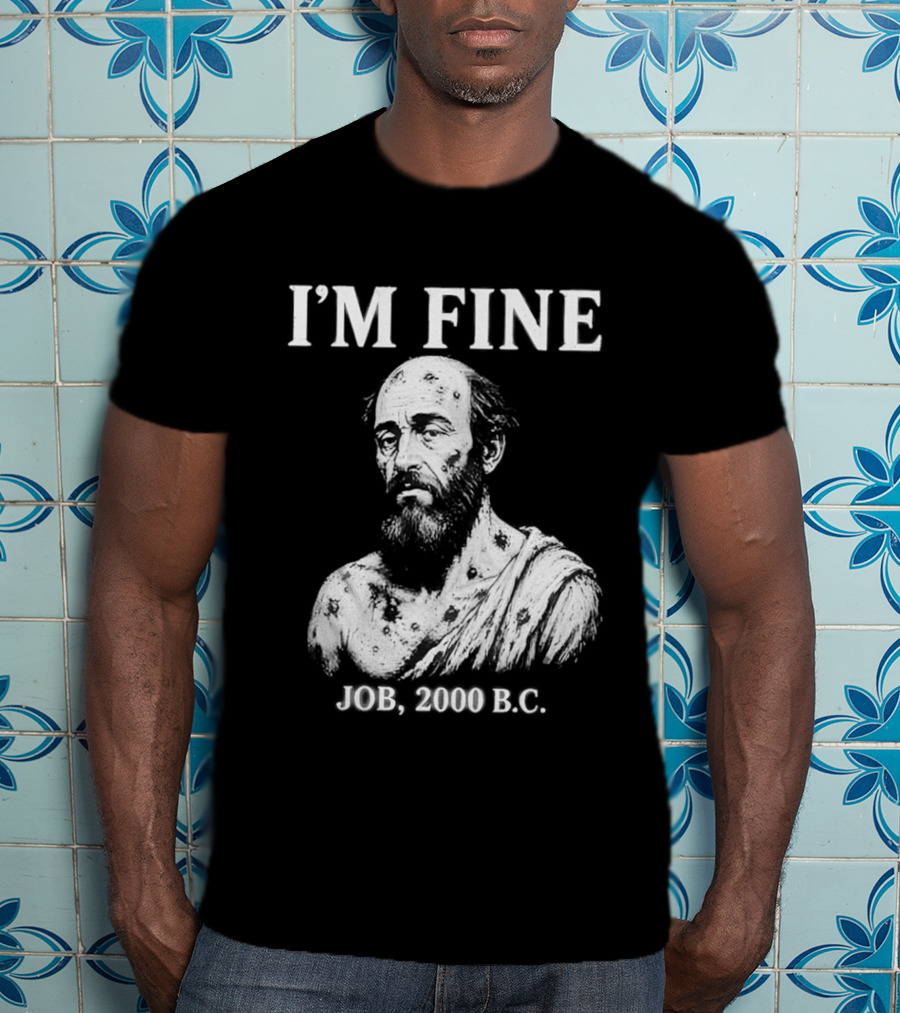 I'M Fine Job 2000 BC Bearded Man Bust T-Shirt