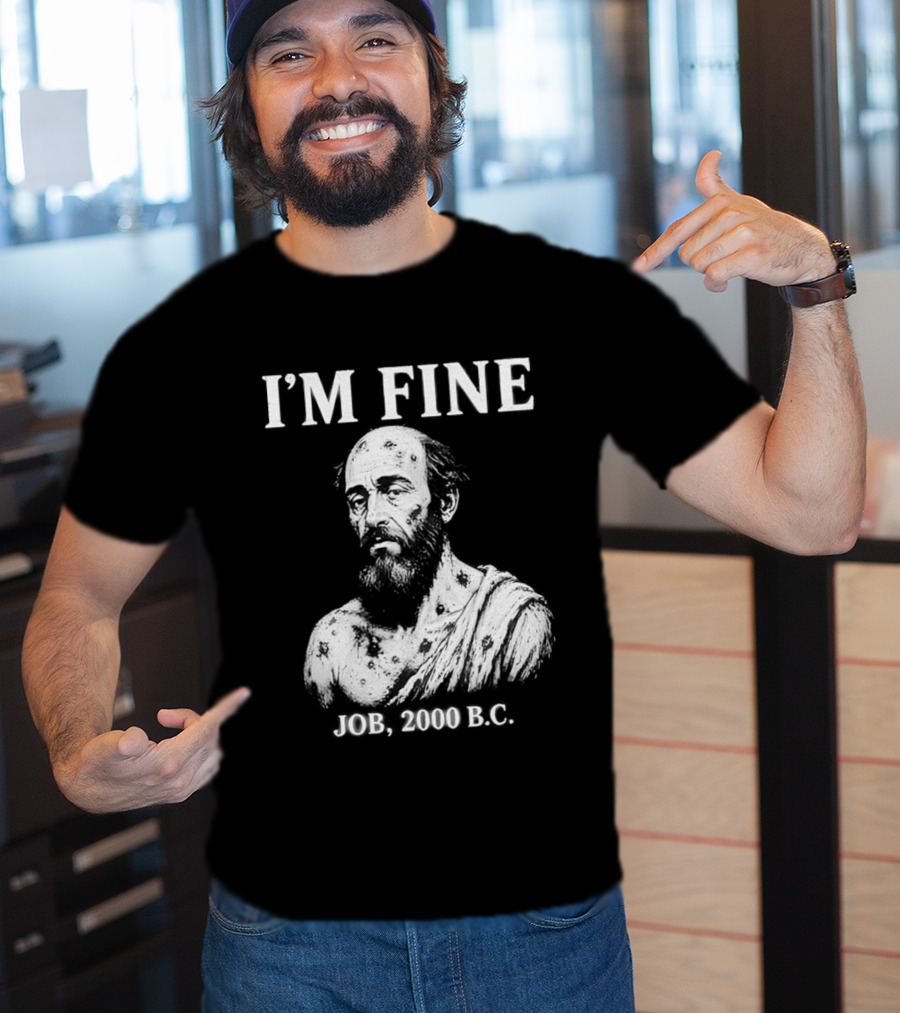 I'M Fine Job 2000 BC Bearded Man Bust T-Shirt
