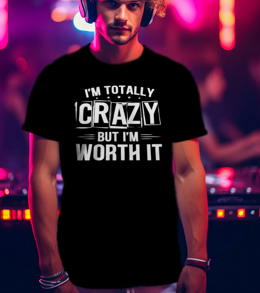 I'm Totally Crazy But I'm Worth It White Boxed Stars Horizontal Lines T-Shirt