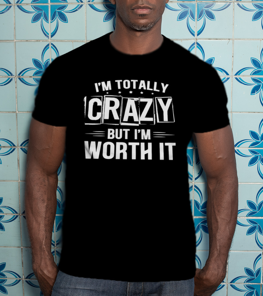 I'm Totally Crazy But I'm Worth It White Boxed Stars Horizontal Lines T-Shirt