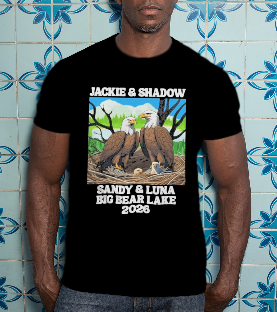 Jackie & Shadow Sandy Luna Big Bear Lake 2026 Eagles T-Shirt