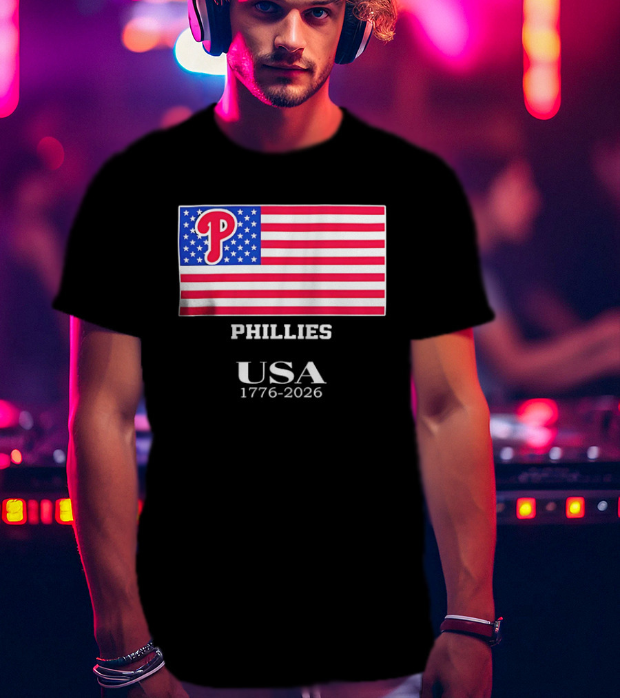 Philadelphia Phillies USA Flag 1776 2026 Stars And Stripes T-Shirt