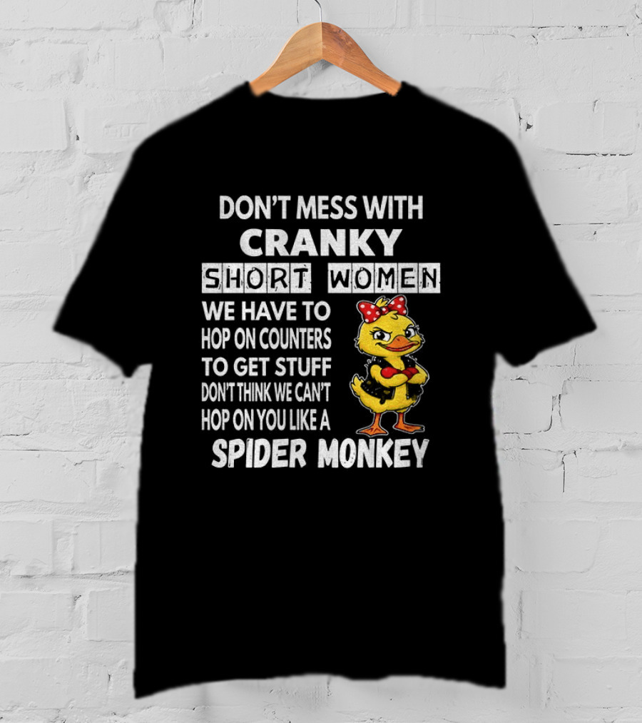 Cranky Short Women Don't Mess Hop On Counters Spider Monkey Duck T-Shirt