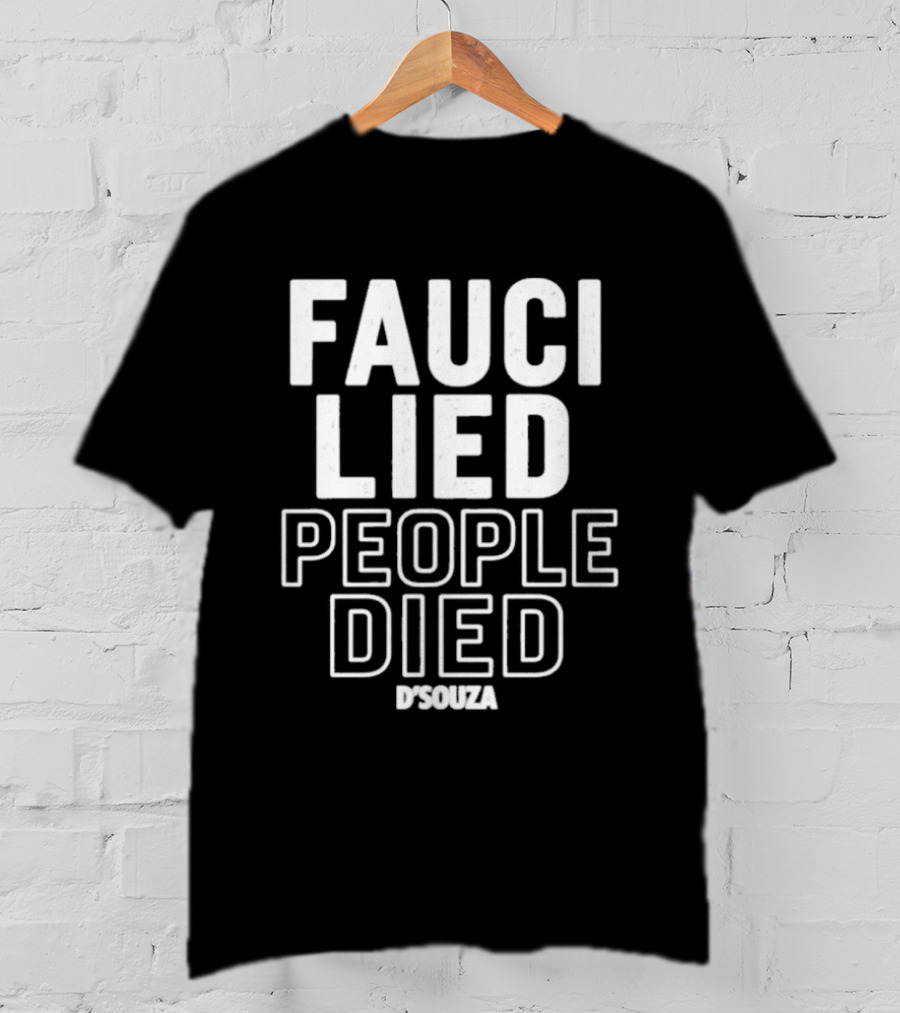Fauci Lied People Died D'Souza T-Shirt