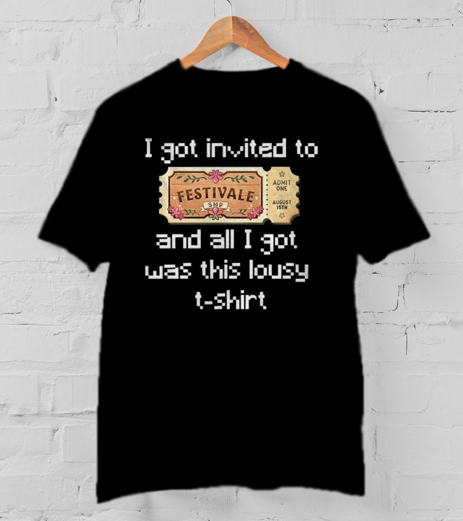 Festivale SMP Ticket I Got Invited To And All I Got Was This Lousy T T-Shirt