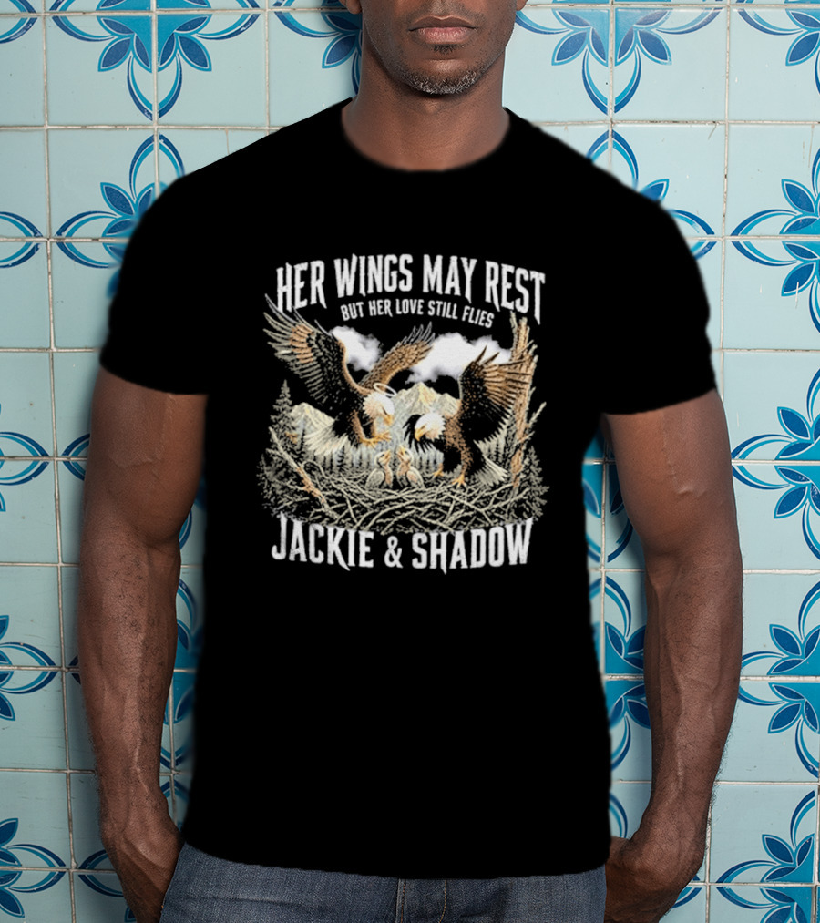 Her Wings May Rest But Her Love Still Flies Jackie Shadow Bald Eagle Family Memorial T-Shirt