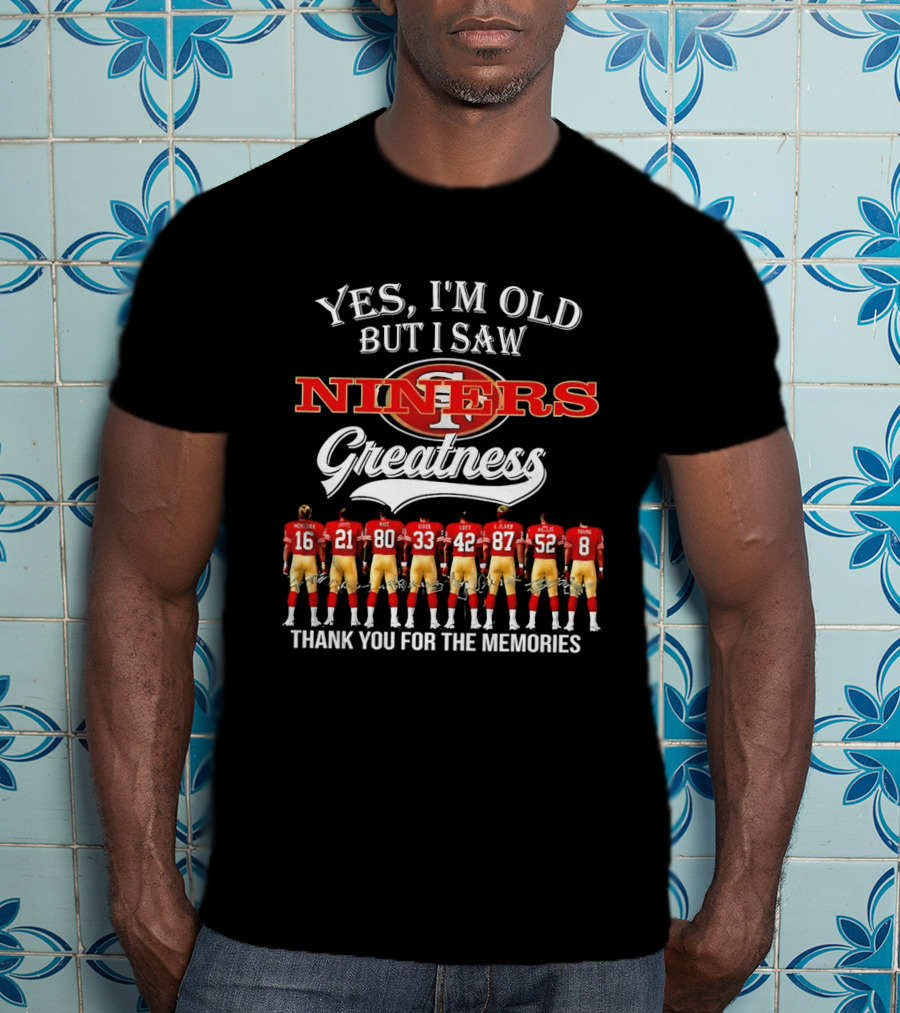 Yes I'm Old But I Saw Niners Greatness Thank You For The Memories Montana Rice Young 49ers Legends T-Shirt
