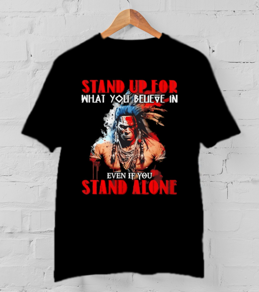 Stand Up For What You Believe In Even If You Stand Alone Face Paint Feathers T-Shirt