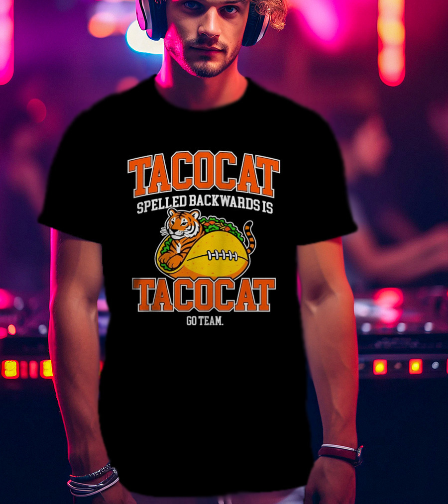Tacocat Spelled Backwards Is Tacocat Go Team Tiger Taco T-Shirt