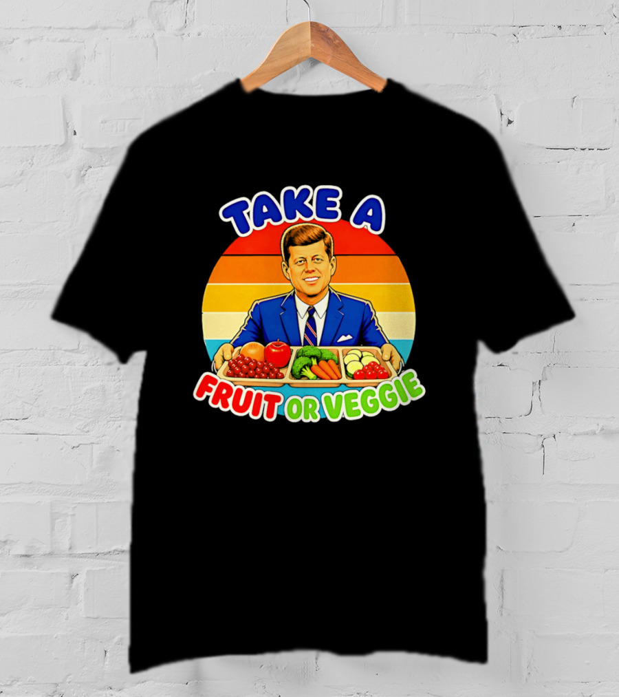 Take A Fruit Or Veggie John F Kennedy T-Shirt