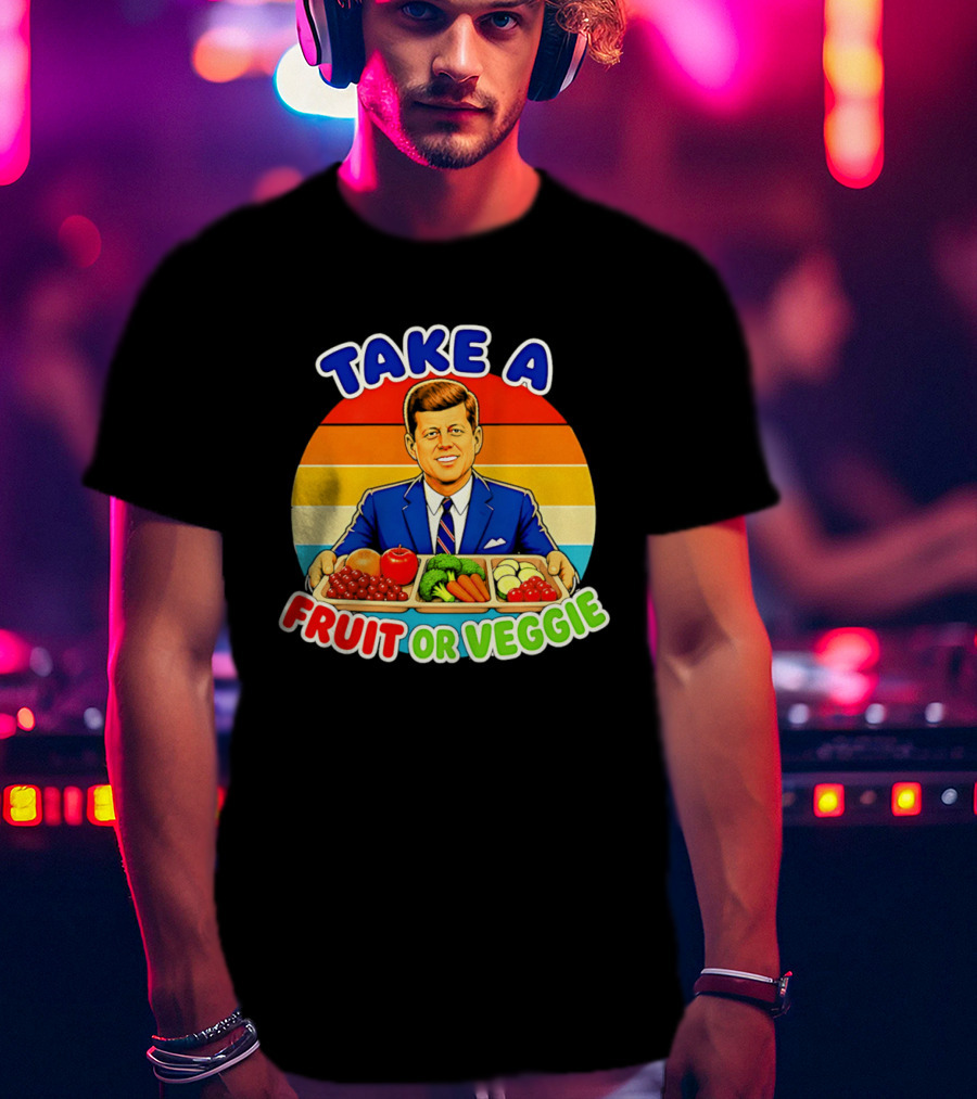 Take A Fruit Or Veggie John F Kennedy T-Shirt