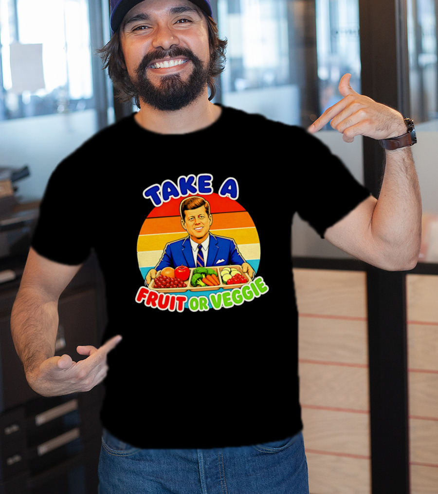 Take A Fruit Or Veggie John F Kennedy T-Shirt