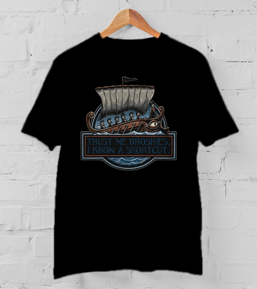 The Odyssey Trust Me Broskies I Know A Shortcut Took 10 Years Greek Ship Adventure T-Shirt
