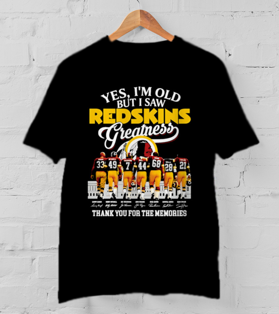 Yes I'm Old But I Saw Redskins Greatness Sammy Baugh Bobby Mitchell Riggins Jurgensen Green Rypien Theismann Allen Thank You For The Memories T-Shirt